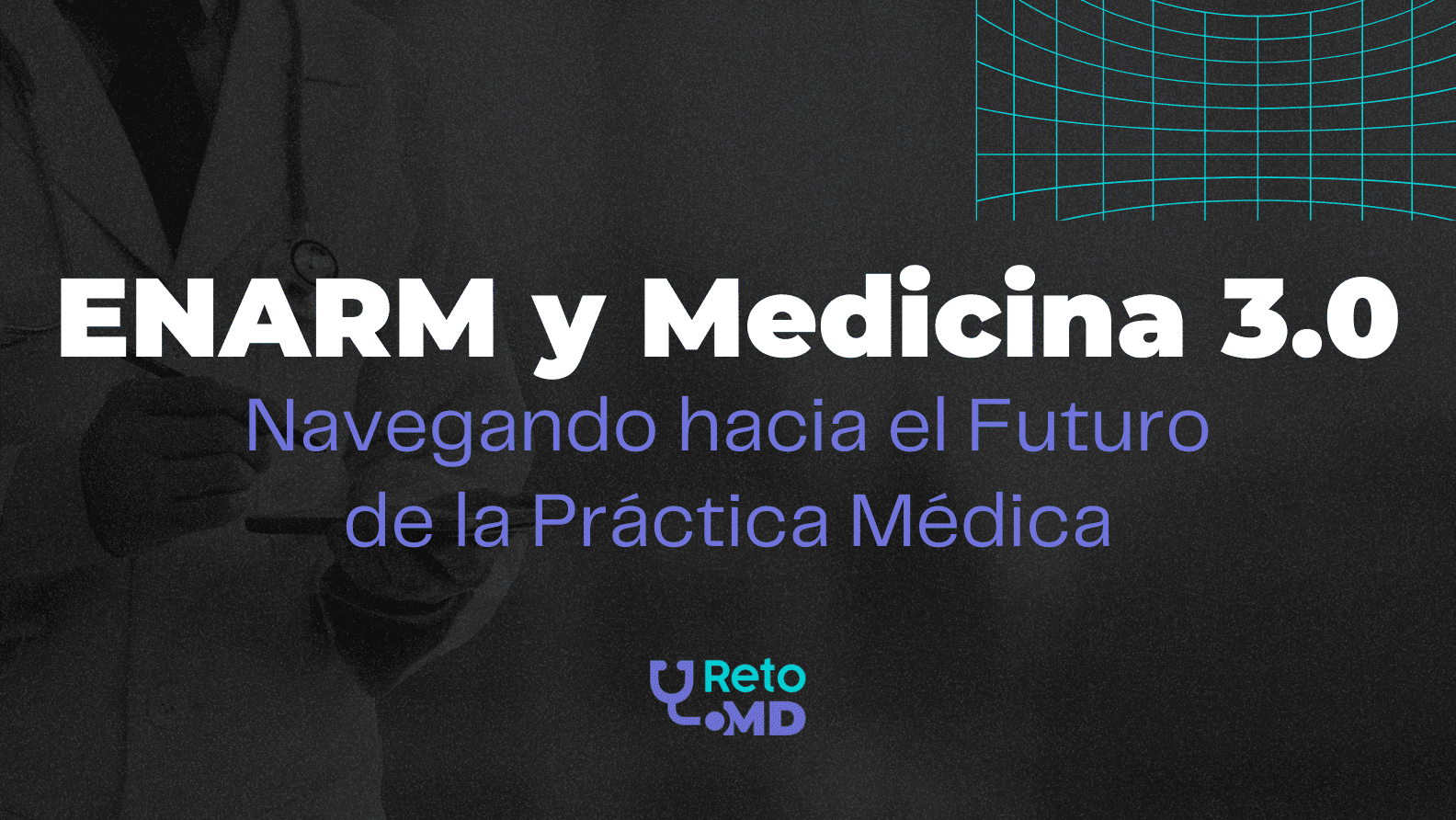 ENARM y medicina 3.0: navegando hacia el futuro de la práctica médica