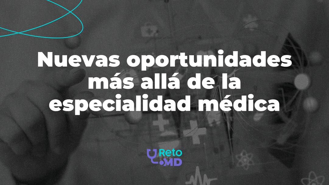 Explora nuevas oportunidades más allá de la especialidad médica