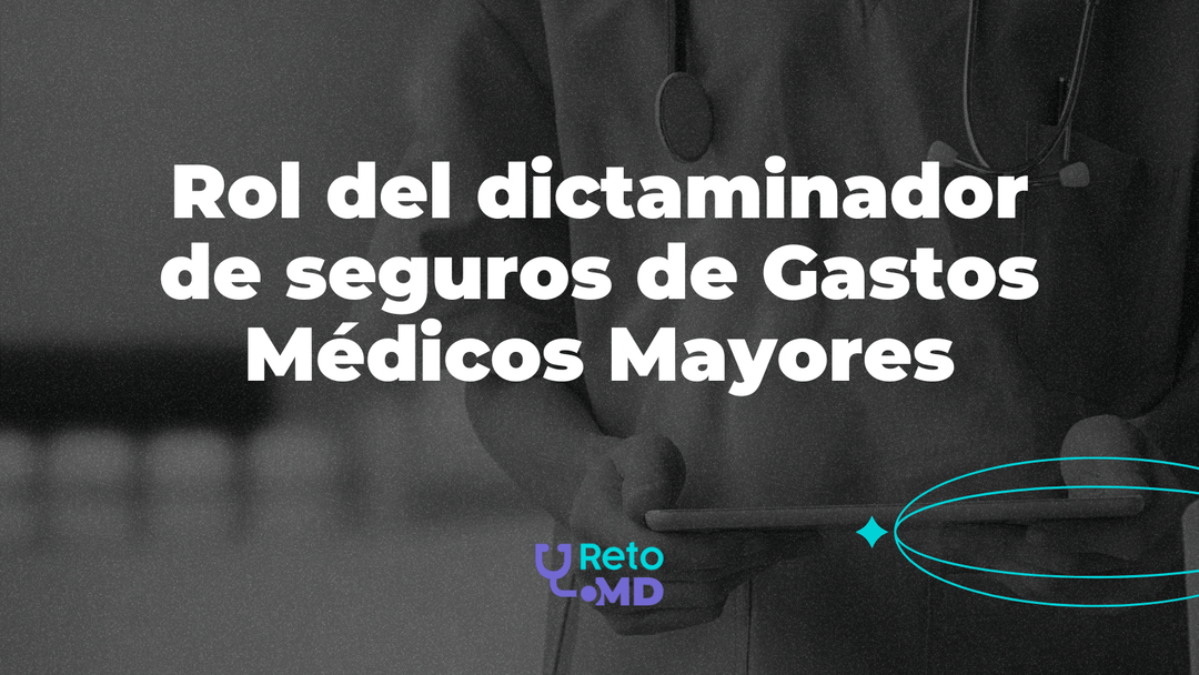 Descubriendo el rol del dictaminador de seguros de gastos médicos mayores