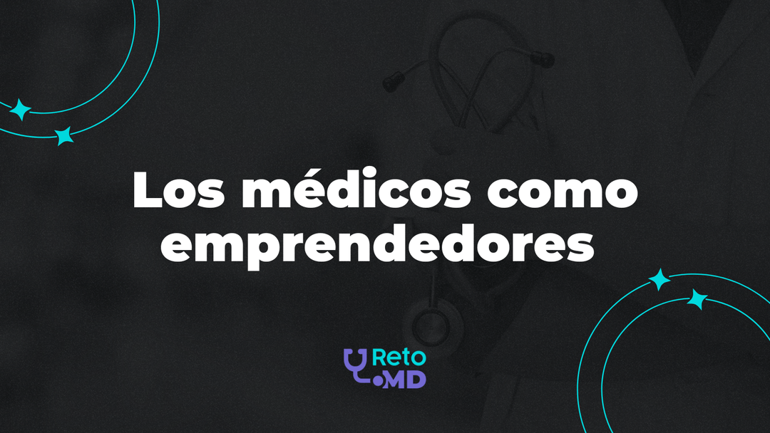 La próxima ola de innovación en salud: los médicos como emprendedores