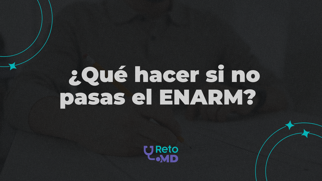 ¿Qué hacer si no pasas el ENARM?: opciones y alternativas