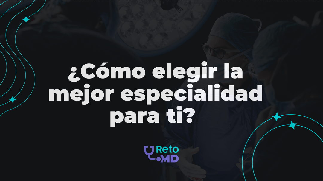 ¿Cómo elegir la mejor especialidad para ti? Guía para médicos en formación