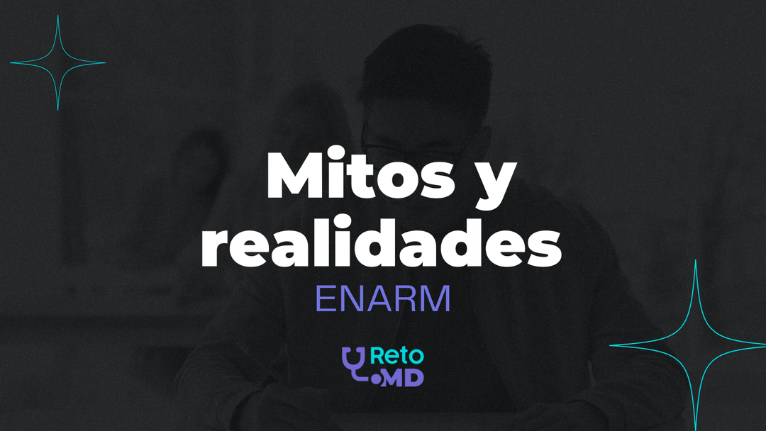 Mitos y realidades sobre el ENARM: lo que debes saber antes de presentar el examen